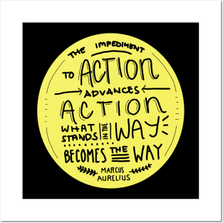 Marcus Aurelius - The impediment to action advances action what stands in the way becomes the way (yellow) Posters and Art